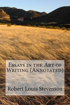 Essays in the Art of Writing (Annotated)(English, Paperback, Robert Louis Stevenson)