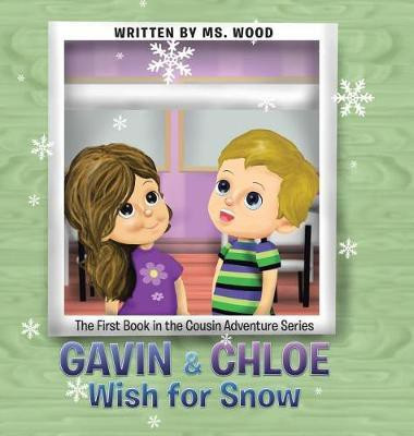 Gavin & Chloe Wish for Snow(English, Hardcover, MS Wood)
