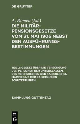 Gesetz UEber Die Versorgung Der Personen Der Unterklassen, Des Reichsheeres, Der Kaiserlichen Marine Und Der Kaiserlichen Schutztruppen(German, Hardcover, unknown)