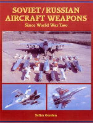 Soviet/Russian Aircraft Weapons Since World War Two(English, Hardcover, Gordon Yefim)