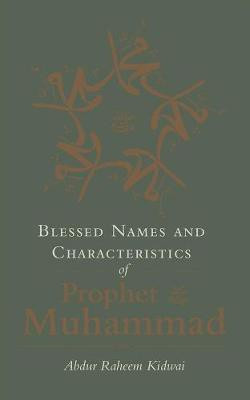 Blessed Names and Characteristics of Prophet Muhammad(English, Hardcover, Kidwai Abdur Raheem)