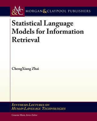Statistical Language Models for Information Retrieval(English, Electronic book text, Zhai Chengxiang)