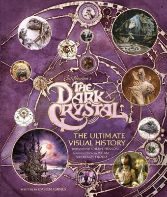 The Dark Crystal the Ultimate Visual History(English, Hardcover, Gaines Caseen)