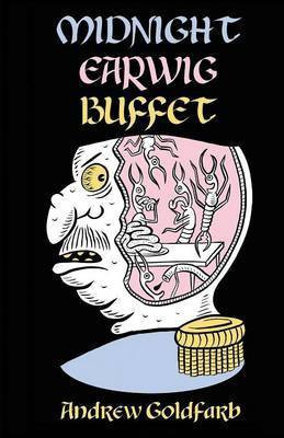 Midnight Earwig Buffet(English, Paperback, Goldfarb Andrew)