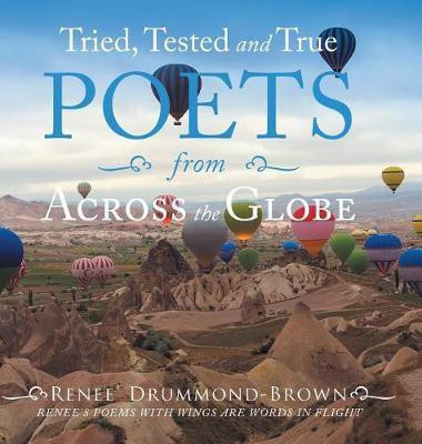 Tried, Tested and True Poets from Across the Globe(English, Hardcover, Drummond- Brown Renee)