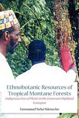 Ethnobotanic Resources of Tropical Montane Forests(English, Electronic book text, Ndenecho Neba)