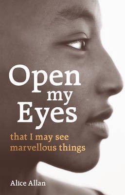 Open My Eyes, That I May See Marvellous Things(English, Paperback, Allan Alice)