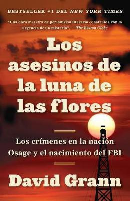Los asesinos de la luna de las flores / Killers of the Flower Moon(Spanish, Paperback, Grann David)