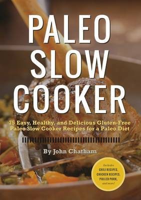 Paleo Slow Cooker: 75 Easy, Healthy, and Delicious Gluten-free Paleo Slow Cooker Recipes for a Paleo Diet(English, Electronic book text, Rockridge Press)