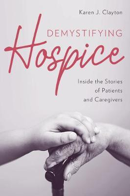 Demystifying Hospice(English, Electronic book text, Clayton Karen J.)