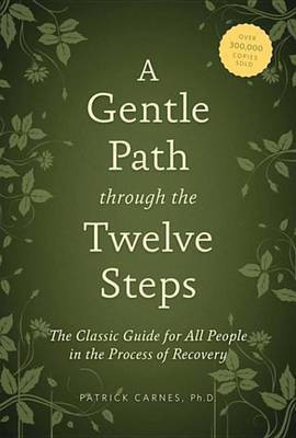 A Gentle Path through the Twelve Steps(English, Electronic book text, Carnes Patrick J Ph.D)