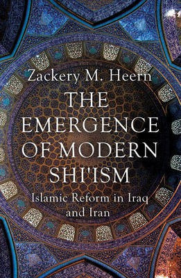 The Emergence of Modern Shi'ism(English, Paperback, Heern Zackery M.)