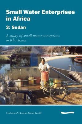 Small Water Enterprises in Africa 3 - Sudan: A Study of Small Water Enterprises in Khartoum(English, Paperback, Smith Mike)