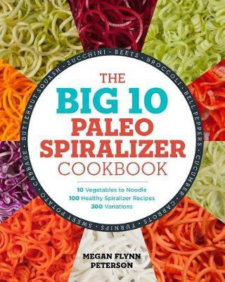 The Big 10 Paleo Spiralizer Cookbook(English, Paperback, Flynn Peterson Megan)