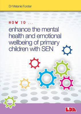 How to Enhance the Mental Health and Emotional Wellbeing of Primary Children with SEN(English, Paperback, Forster Melanie)