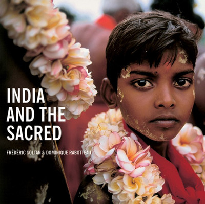 India and The Sacred(English, Hardcover, Frederic Soltan, Dominique Rabotteau)