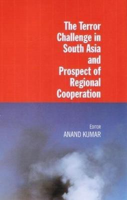 Terror Challenge in South Asia and Prospect of Regional Cooperation(English, Hardcover, Kumar Anand)