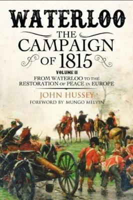 Waterloo: The 1815 Campaign: From Waterloo to the Restoration of Peace in Europe Volume II(English, Hardcover, Hussey John)