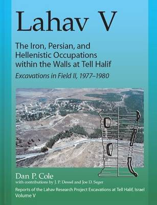 Lahav V: The Iron, Persian, and Hellenistic Occupations within the Walls at Tell Halif(English, Hardcover, Cole Dan P.)