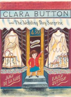 Clara Button and the Wedding Day Surprise(English, Hardcover, Haye Amy de la)