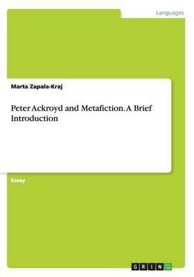 Peter Ackroyd and Metafiction. A Brief Introduction(English, Paperback, Zapala-Kraj Marta)
