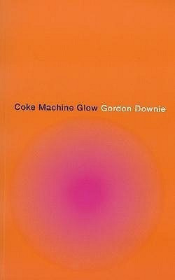 Coke Machine Glow(English, Paperback, Downie Gordon)