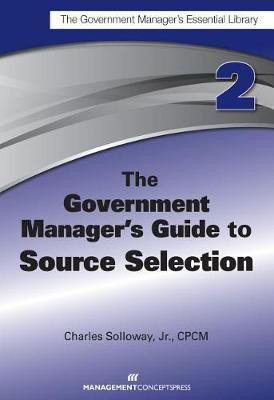 The Government Manager's Guide to Source Selection(English, Paperback, Solloway Charles D.)