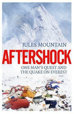 Aftershock: The Quake on Everest and One Man's Quest 2017(English, Paperback, Mountain Jules)