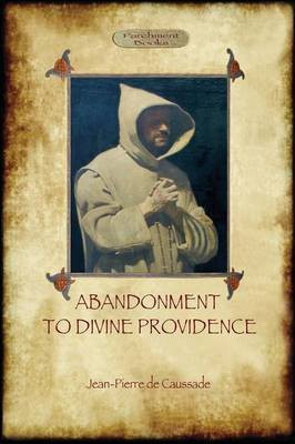Abandonment to Divine Providence (Aziloth Books)(English, Paperback, Caussade Jean-Pierre de)