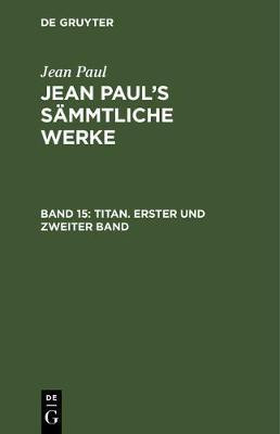 Titan. Erster und zweiter Band(German, Hardcover, Paul Jean)