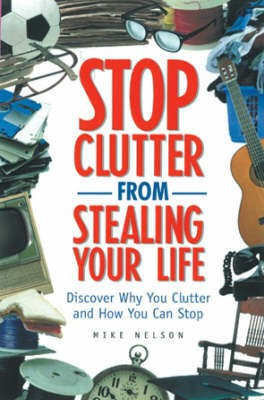 Stop Clutter from Stealing Your Life(English, Paperback, Nelson Mike)