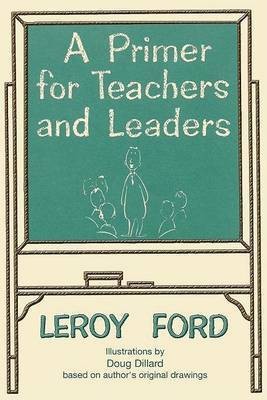 A Primer for Teachers and Leaders(English, Paperback, Ford Leroy)