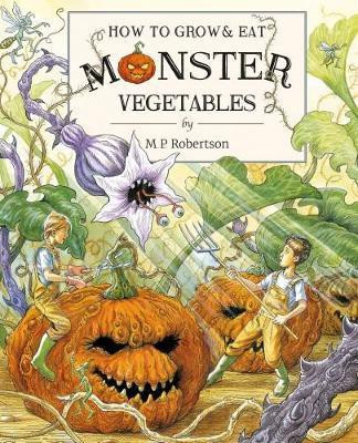 How To Grow And Eat Monster Vegetables(English, Hardcover, Robertson M. P.)