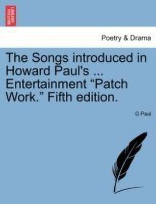 The Songs Introduced in Howard Paul's ... Entertainment Patch Work. Fifth Edition.(English, Paperback, Paul G)