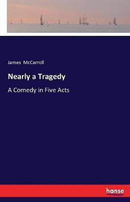 Nearly a Tragedy(English, Paperback, McCarroll James)
