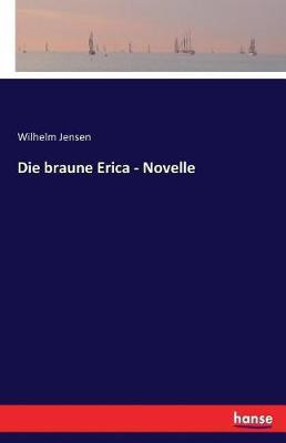 Die braune Erica - Novelle(German, Paperback, Jensen Wilhelm)