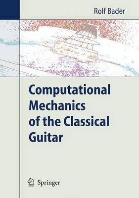 Computational Mechanics of the Classical Guitar(English, Electronic book text, Bader Rolf)