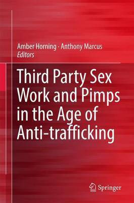 Third Party Sex Work and Pimps in the Age of Anti-trafficking(English, Hardcover, unknown)