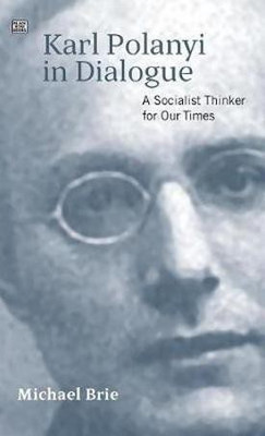 Karl Polanyi In Dialogue(English, Hardcover, Brie Michael)