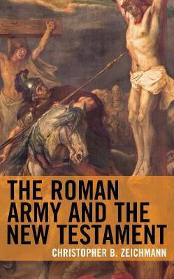 The Roman Army and the New Testament(English, Electronic book text, Zeichmann Christopher B.)