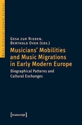 Musicians' Mobilities and Music Migrations in Early Modern Europe(English, Paperback, unknown)