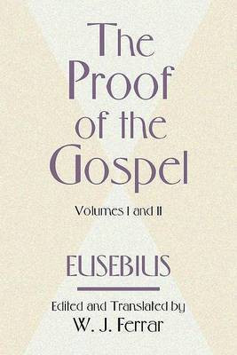 The Proof of the Gospel; Two Volumes in One(English, Paperback, Eusebius Bishop)