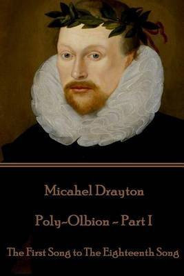 Michael Drayton - Poly-Olbion - Part I(English, Paperback, Drayton Michael)