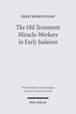 The Old Testament Miracle-Workers in Early Judaism(English, Paperback, Koskenniemi Erkki)