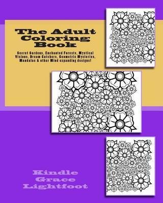 Secret Gardens, Enchanted Forests, Mystical Visions, Dream Catchers & Geometric Mysteries(English, Paperback, Lightfoot Kindle Grace)
