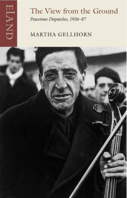 The View from the Ground(English, Paperback, Gellhorn Martha)