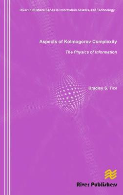Aspects of Kolmogorov Complexity the Physics of Information(English, Electronic book text, Tice Bradley S.)