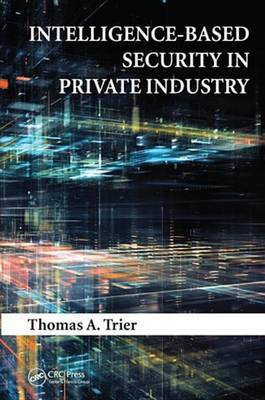 Intelligence-Based Security in Private Industry(English, Electronic book text, Trier Thomas A.)