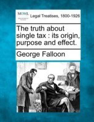 The Truth about Single Tax(English, Paperback, Falloon George)