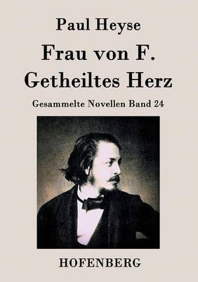 Frau von F. / Getheiltes Herz(German, Paperback, Heyse Paul)